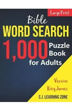 1,000: Bible Word Search Puzzle Book for Adults: King James Version (Large Print) - S J Learning Zone