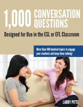 1,000 Conversation Questions: Designed for Use in the ESL or Efl Classroom, Paperback/Larry W. Pitts