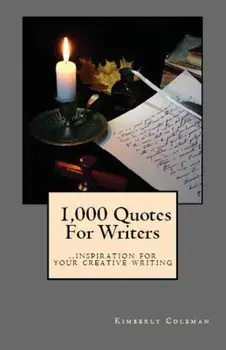 1,000 Quotes For Writers: ...inspiration for your creative writing, Paperback/Kimberly Coleman