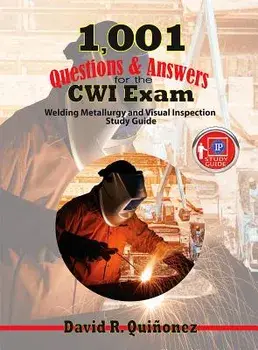 1,001 Questions & Answers for the Cwi Exam: Welding Metallurgy and Visual Inspection Study Guide, Paperback/David Ramon Quinonez