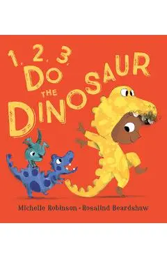 1, 2, 3, Do the Dinosaur - Michelle Robinson