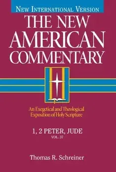 1, 2 Peter, Jude: An Exegetical and Theological Exposition of Holy Scripture, Hardcover/Thomas R. Schreiner