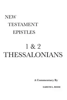 1 & 2 Thessalonians: A Critical & Exegetical Commentary, Hardcover/Gareth L. Reese