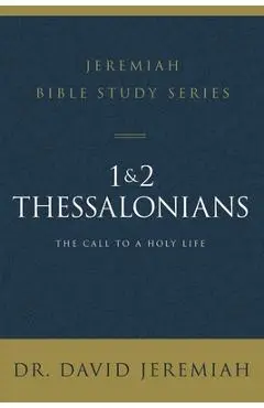 1 and 2 Thessalonians: Standing Strong Through Trials - David Jeremiah