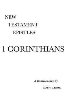 1 Corinthians: A Critical & Exegetical Commentary, Hardcover/Gareth L. Reese