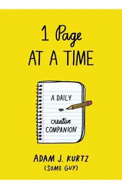 1 Page at a Time: A Daily Creative Companion - Adam J. Kurtz
