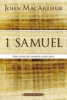1 Samuel: The Lives of Samuel and Saul, Paperback/John F. MacArthur