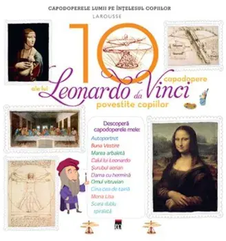 10 capodopere ale lui Leonardo Da Vinci povestite copiilor/***
