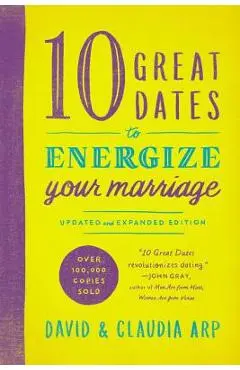 10 Great Dates to Energize Your Marriage - David And Claudia Arp