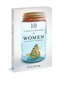 10 Lifesaving Principles for Women in Difficult Marriages, Paperback/Karla Downing