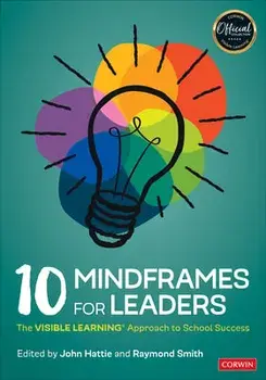 10 Mindframes for Leaders: The Visible Learning(r) Approach to School Success, Paperback/John Hattie