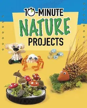 10-Minute Nature Projects, Paperback/Elsie Olson