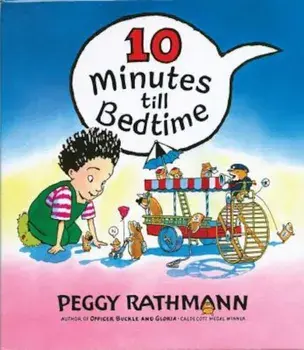 10 Minutes Till Bedtime, Hardcover/Peggy Rathmann
