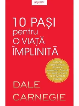 10 pasi pentru o viata implinita/Dale Carnegie