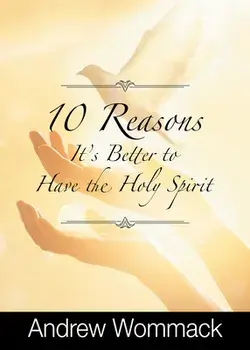 10 Reasons It's Better to Have the Holy Spirit, Paperback/Andrew Wommack