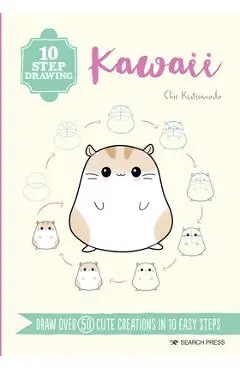 10 Step Drawing: Kawaii: Draw Over 50 Cute Creations in 10 Easy Steps - Chie Kutsuwada