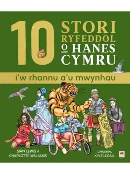 10 Stori Rhyfeddol o Hanes Cymru (i'w rhannu a'u mwynhau), Hardback/Charlotte Williams