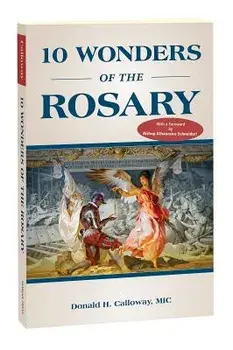 10 Wonders of the Rosary, Paperback/Donald H., MIC Calloway