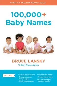 100,000+ Baby Names (Revised). The Most Helpful, Complete, and Up-to-Date Name Book, Paperback/Bruce Lansky