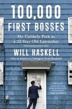 100,000 First Bosses: My Unlikely Path as a 22-Year-Old Lawmaker, Paperback/Will Haskell