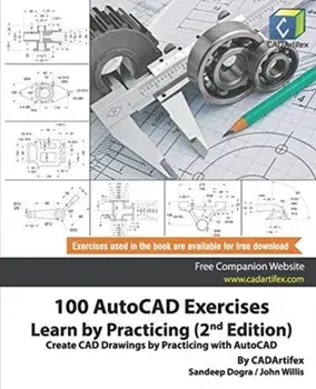 100 AutoCAD Exercises - Learn by Practicing (2nd Edition): Create CAD Drawings by Practicing with AutoCAD, Paperback/John Willis