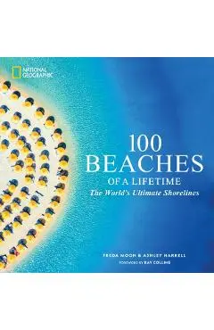 100 Beaches of a Lifetime: The World's Ultimate Shorelines - Freda Moon