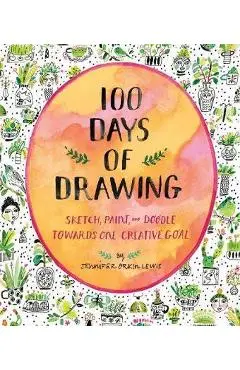 100 Days of Drawing (Guided Sketchbook): Sketch, Paint, and