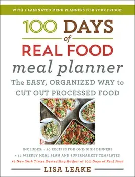 100 Days of Real Food Meal Planner, Hardcover/Lisa Leake