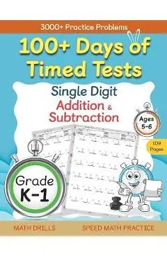 100+ Days of Timed Tests - Single Digit Addition and Subtraction Practice Workbook, Facts 0 to 9, Math Drills for Kindergarten and Grade 1, Ages 5-6 - Abczbook Press