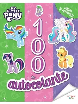 100 de autocolante. Jocuri si activitati. My Little Pony/***