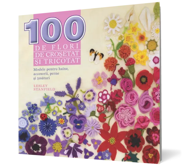 100 de flori de croșetat și tricotat