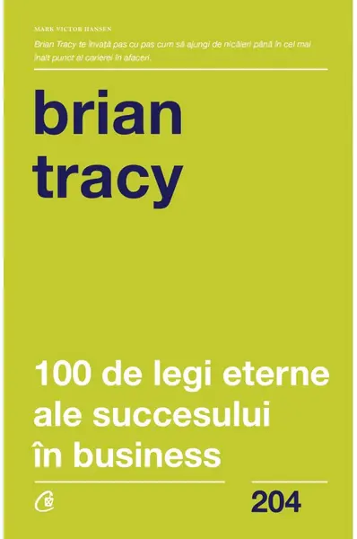 100 de legi eterne ale succesului in business | Brian Tracy