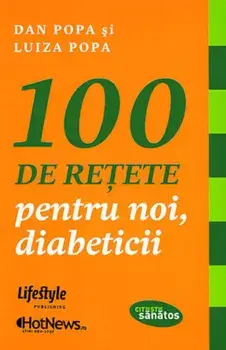 100 de retete pentru noi, diabeticii/Dan Popa, Luiza Popa