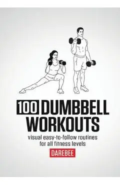 100 Dumbbell Workouts - N. Rey