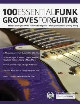 100 Essential Funk Grooves for Guitar: Master the Styles of the Funk Guitar Legends - From Jimmy Nolen to Cory Wong, Paperback/Steve Allworth