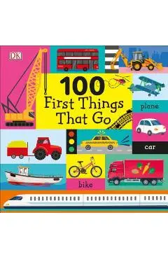 100 First Things That Go - Dk