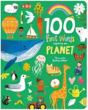 100 First Words Exploring Our Planet, Board book/***