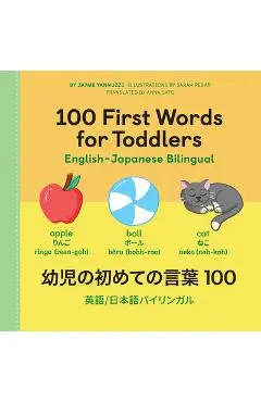 100 First Words for Toddlers: English-Japanese Bilingual: 幼児の初めての言葉１０A - Jayme Yannuzzi