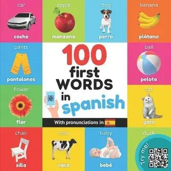 100 first words in spanish: Bilingual picture book for kids: english / spanish with pronunciations, Paperback/Yukibooks