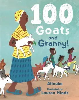 100 Goats and Granny!. A funny rhyming counting book for 3-7-year-olds to share with grandparents, Hardback/Atinuke