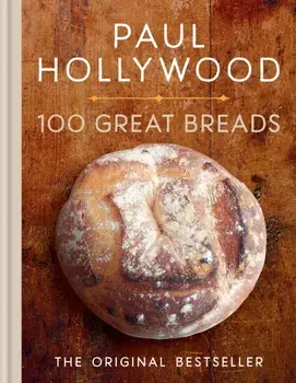 100 Great Breads. The Original Bestseller, Hardback/Paul Hollywood
