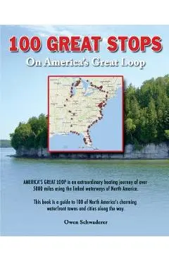 100 Great Stops on America's Great Loop - Owen Schwaderer
