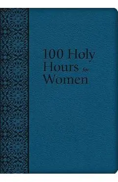 100 Holy Hours for Women - Mary Raphael Lubowidzka