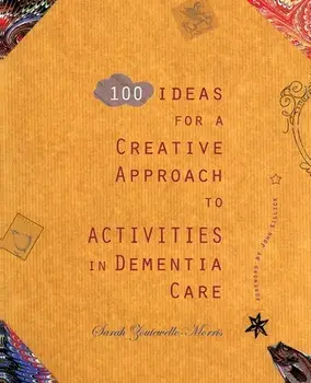 100 Ideas for a Creative Approach to Activities in Dementia Care, Paperback/Sarah Zoutewelle-Morris