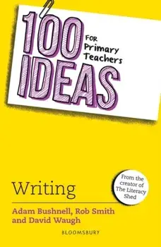 100 Ideas for Primary Teachers: Writing, Paperback/David Waugh