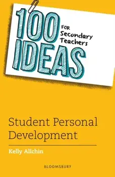 100 Ideas for Secondary Teachers: Student Personal Development, Paperback/Kelly Allchin