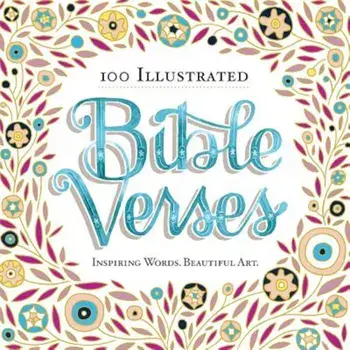 100 Illustrated Bible Verses: Inspiring Words. Beautiful Art., Paperback/Workman Publishing
