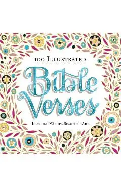 100 Illustrated Bible Verses: Inspiring Words. Beautiful Art. - Workman Publishing