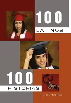100 Latinos 100 Historias, Hardback/R C Ontiveros