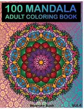 100 Mandala: Adult Coloring Book 100 Mandala Images Stress Management Coloring Book for Relaxation, Meditation, Happiness and Relie, Paperback/Benmore Book